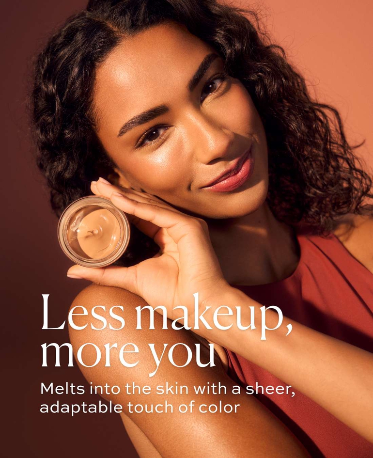 LESS MAKEUP, MORE YOU Melts into the skin with a sheer, adaptable touch of color